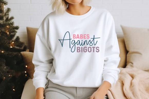 Babes Against Bigots SVG: Graphics & T-Shirt Designs