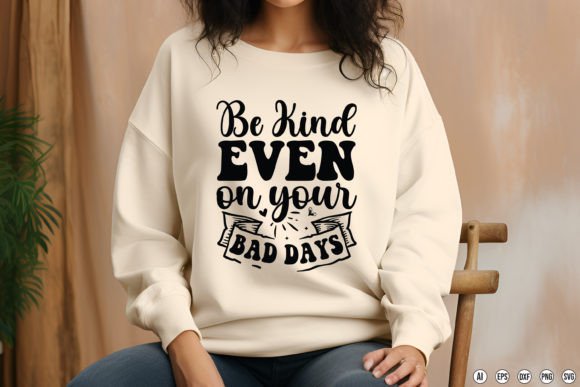 Be Kind Even on Your Bad Days Graphics
