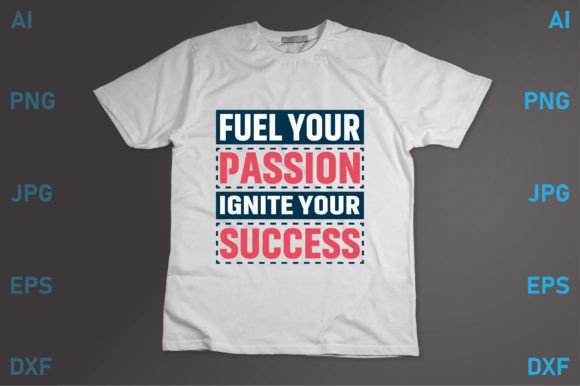 Fuel Your Passion Ignite Your Success Graphics
