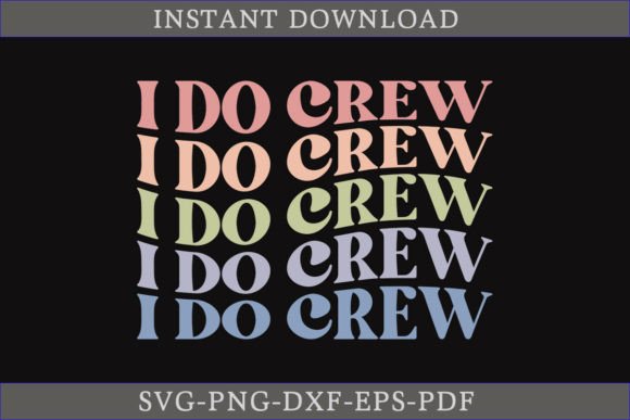 I Do Crew Bride Gift Retro Shirt SVG