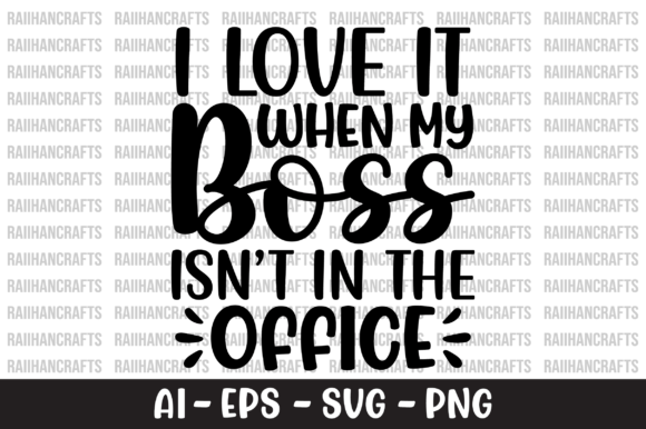 I Love It When My Boss SVG: Graphics & T-Shirt Designs