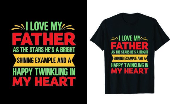 I Love My Father As the Stars He’s a Graphics & T-Shirt Designs