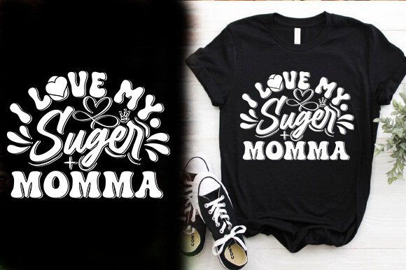 I LOVE MY SUGER MOMMA Graphics & T-Shirt Designs