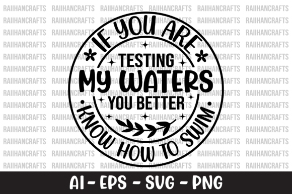 If You Are Testing My Waters Circle SVG: Graphics & T-Shirt Designs
