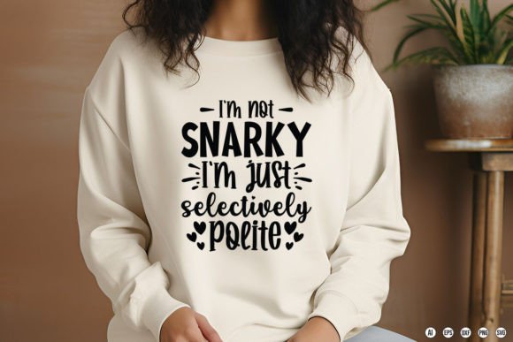 I’m Not Snarky—I’m Just Selectively Poli Graphics & T-Shirt Designs
