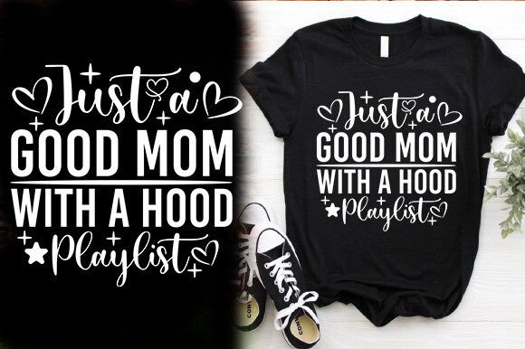 JUST a GOOD MOM with a HOOD PLAYLIST TSH Graphics