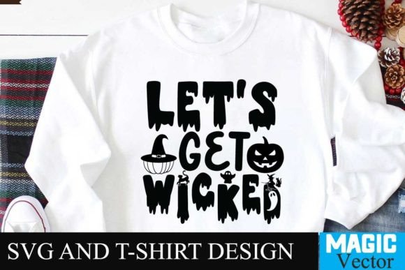 Let's Get Wicked SVG Cut File: Graphics for T-Shirt Designs