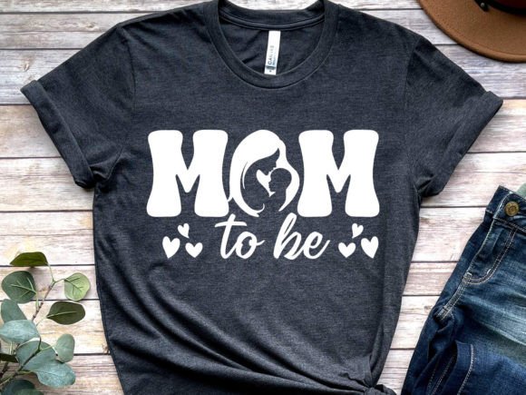 Mom to Be Graphics for T-Shirt Designs
