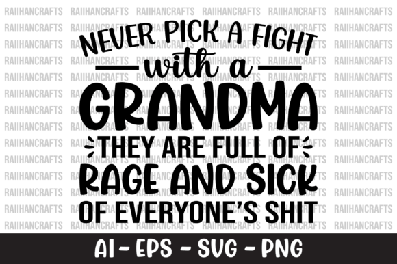 Never Pick a Fight with a Grandma SVG Graphics & T-Shirt Designs