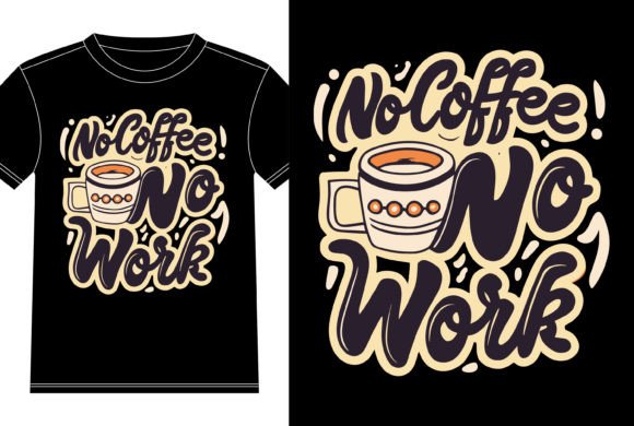 No Coffee No Work Coffee Lover Graphics