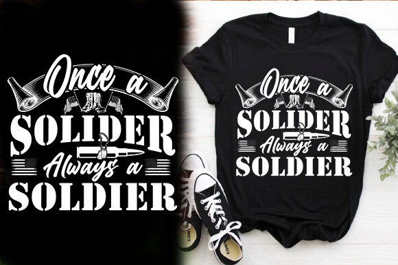 ONCE a SOLIDER ALWAYS a SOLDIER TSHIRT D