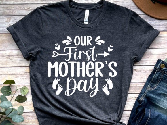 Our First Mother’s Day Graphics & T-Shirt Designs