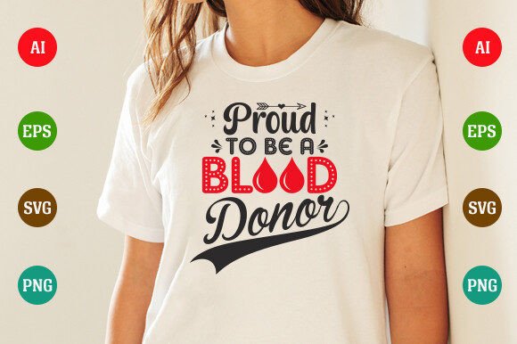 Proud to Be a Blood Donor Design: Graphics & T-Shirt Designs