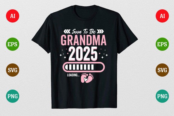 Soon to Be Grandma 2025 Loading New Mom Graphics and T-Shirt Designs