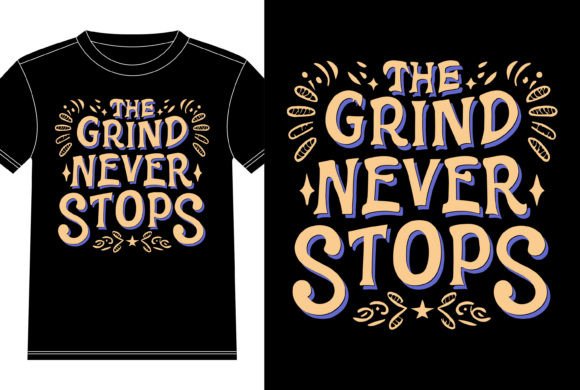 The Grind Never Stops Typography Graphics