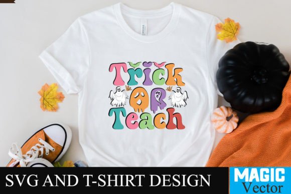 Trick or Teach SVG Cut File for Graphics and T-Shirt Designs