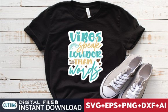 Vibes Speak Louder Than Words: T-Shirt Designs & Graphics